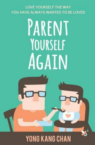 Parent Yourself Again: Love Yourself the Way You Have Always Wanted – VERY GOOD