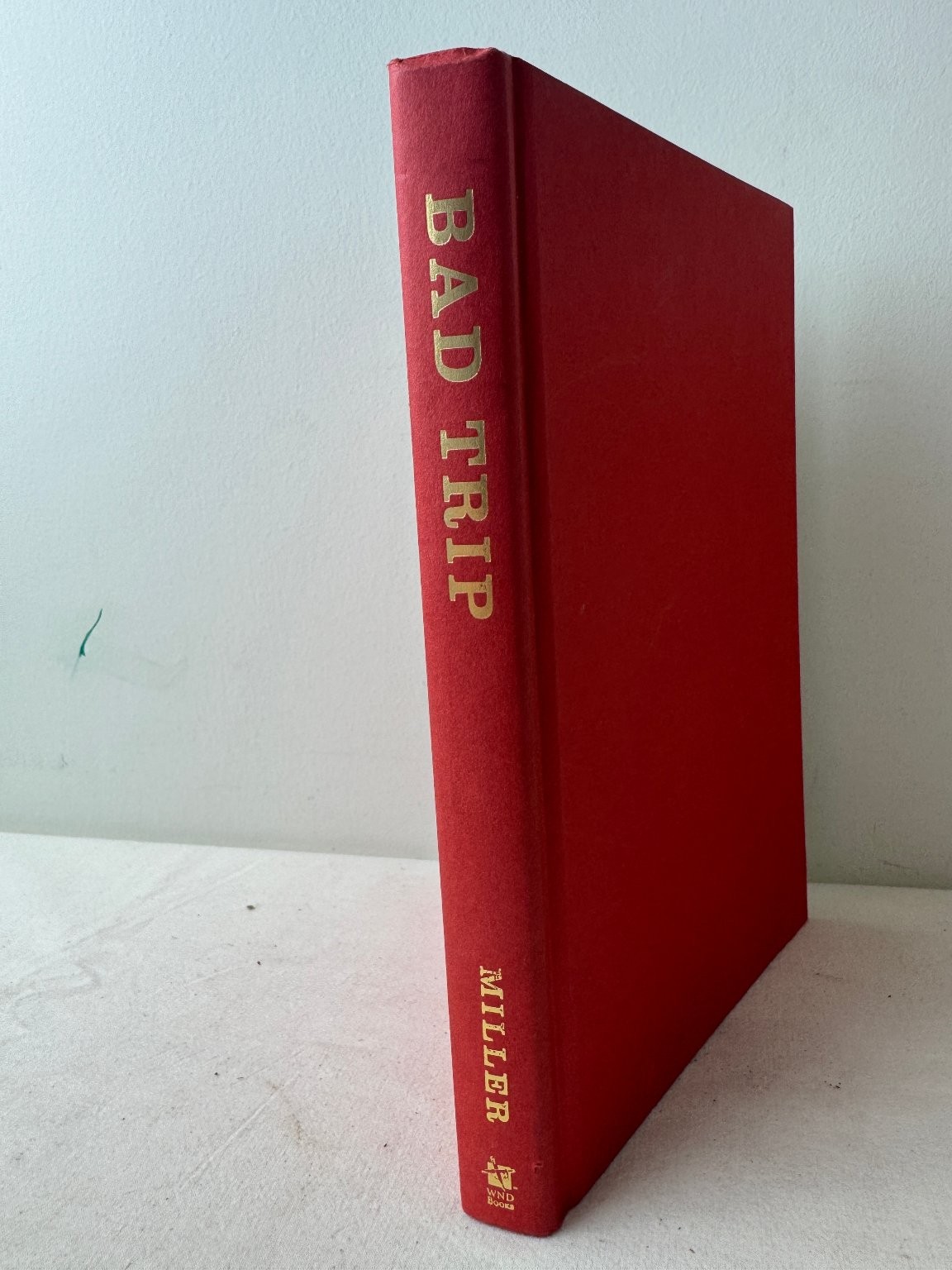 Bad Trip – Joel Miller – 2004 – 1st Printing – War on Drugs WND Books Hardcover