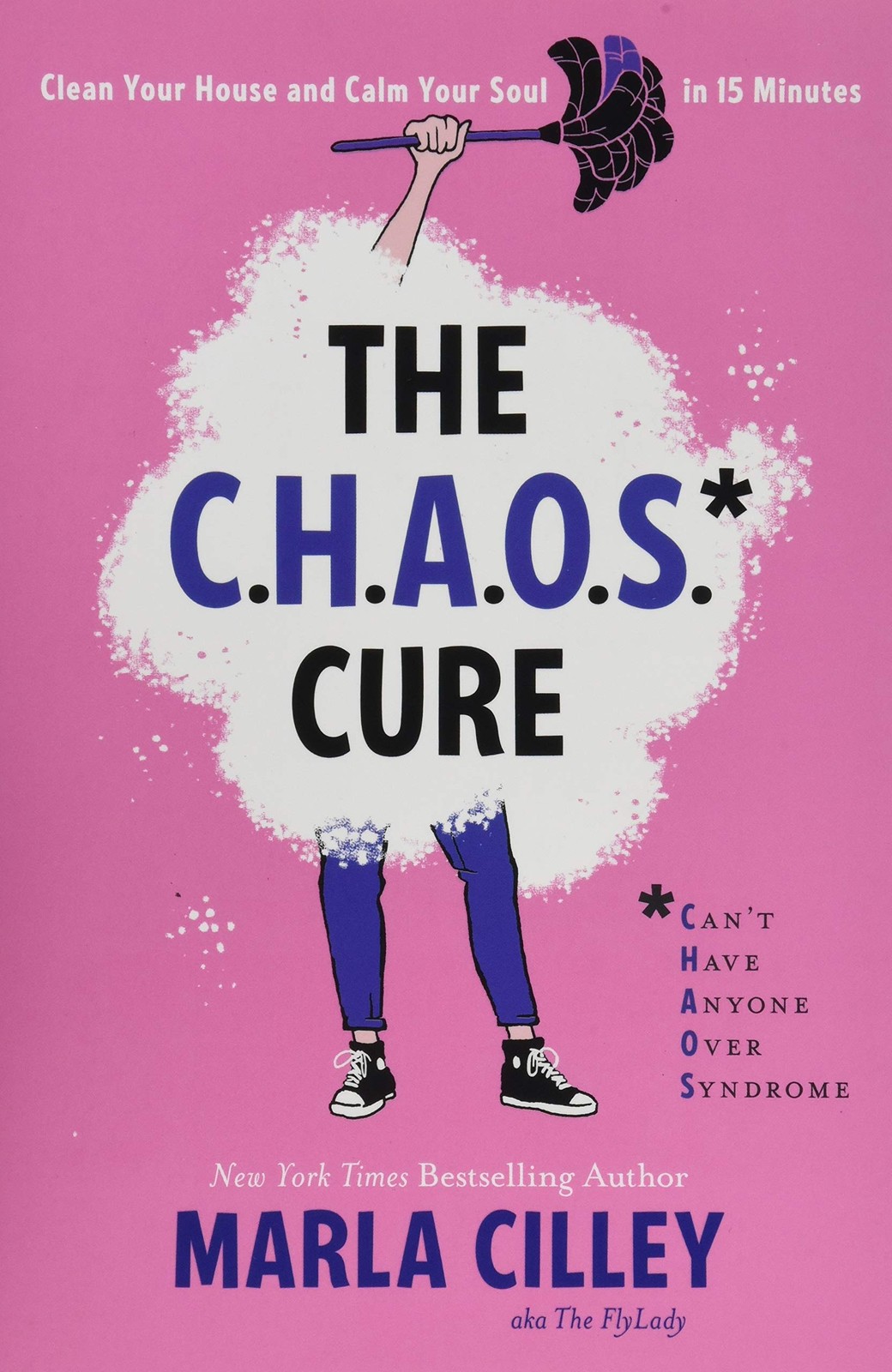 The CHAOS Cure: Clean Your House and Calm Your Soul in 15 Minutes – paperbac…