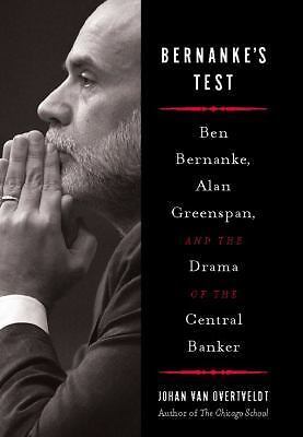 Bernanke&rsquo;s Test: Ben Bernanke, Alan Greenspan, and the Drama of the Central…