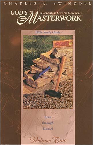 God&rsquo;s Masterwork: Ezra Through Daniel by Swindoll, Charles R., Dr