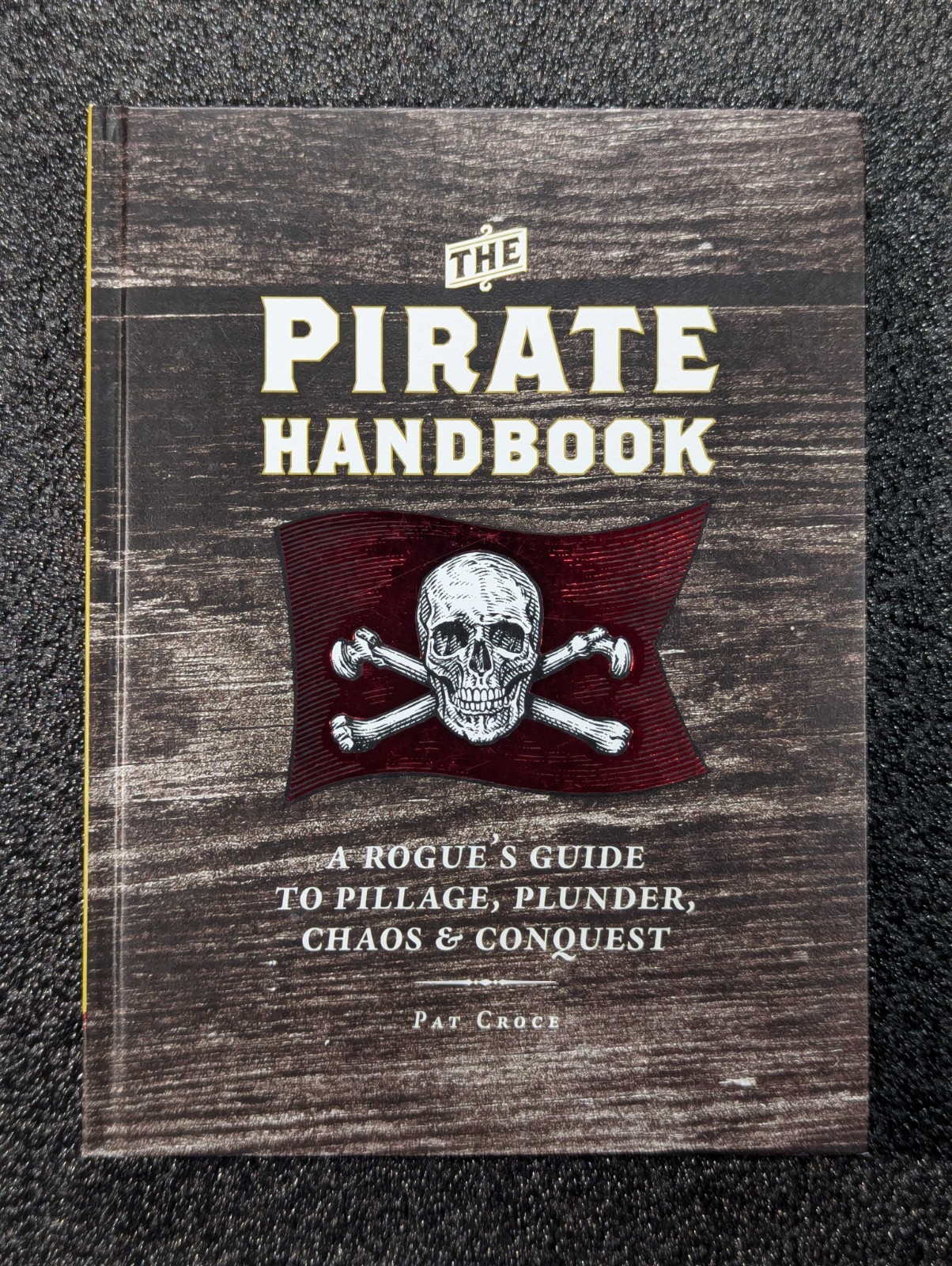 Pirate Handbook: A Rogue&rsquo;s Guide to Pillage, Plunder, Chaos & Conquest (signed)