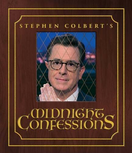 Stephen Colbert&rsquo;s Midnight Confessions – Hardcover By Colbert, Stephen – GOOD