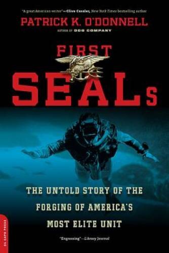 First SEALs: The Untold Story of the Forging of America&rsquo;s Most Elite Unit – GOOD