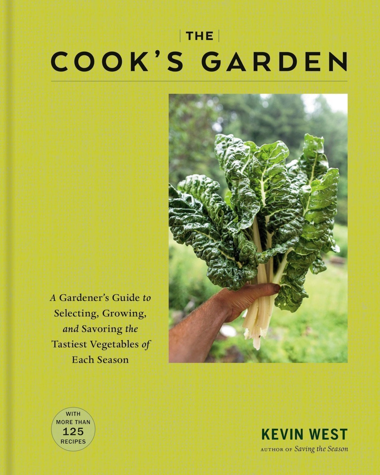 The Cook&rsquo;s Garden: A Gardener&rsquo;s Guide to Selecting, Growing, and Savoring the…