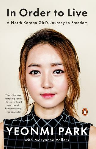 In Order to Live: A North Korean Girl&rsquo;s Journey to Freedom