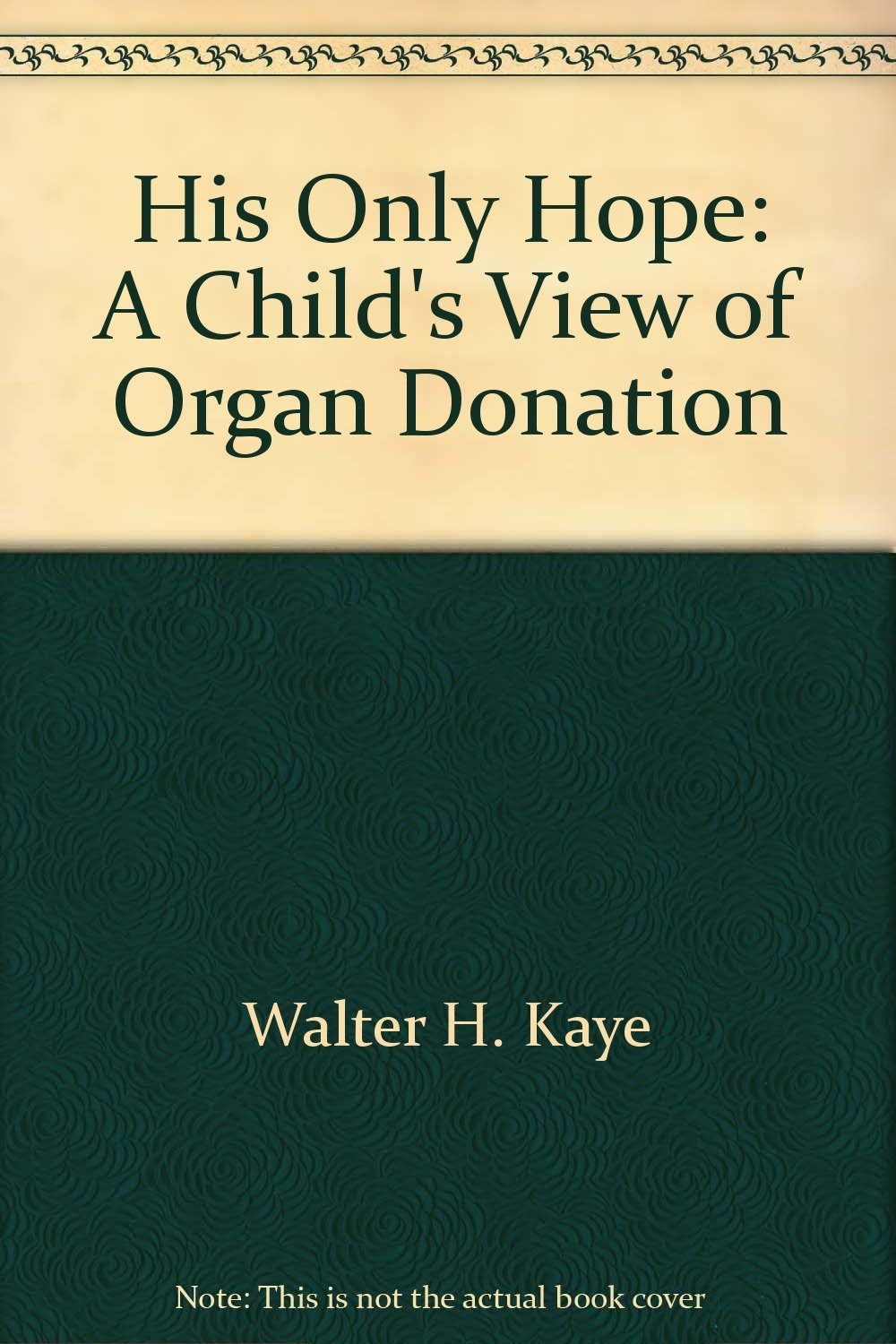 His Only Hope: A Child&rsquo;s View of Organ Donation