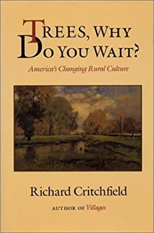 Trees, Why Do You Wait? : America&rsquo;s Changing Rural Culture Richar