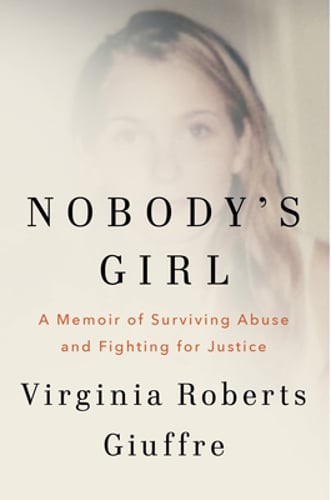 Nobody&rsquo;s Girl: A Memoir of Surviving Abuse and Fighting for Justice by Giuffre