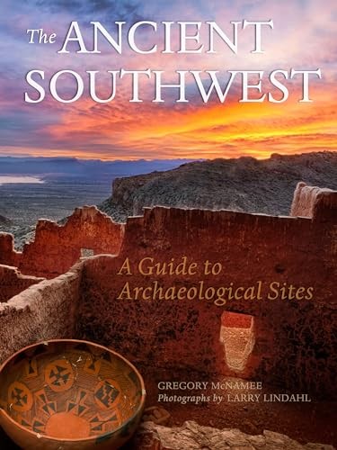 The Ancient Southwest: A Guide to Archaeological Sites – Paperback – GOOD