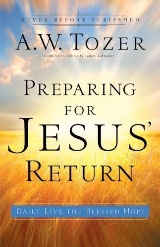 Preparing for Jesus&rsquo; Return: Daily Live the Bl- 0830763953, paperback, A W Tozer