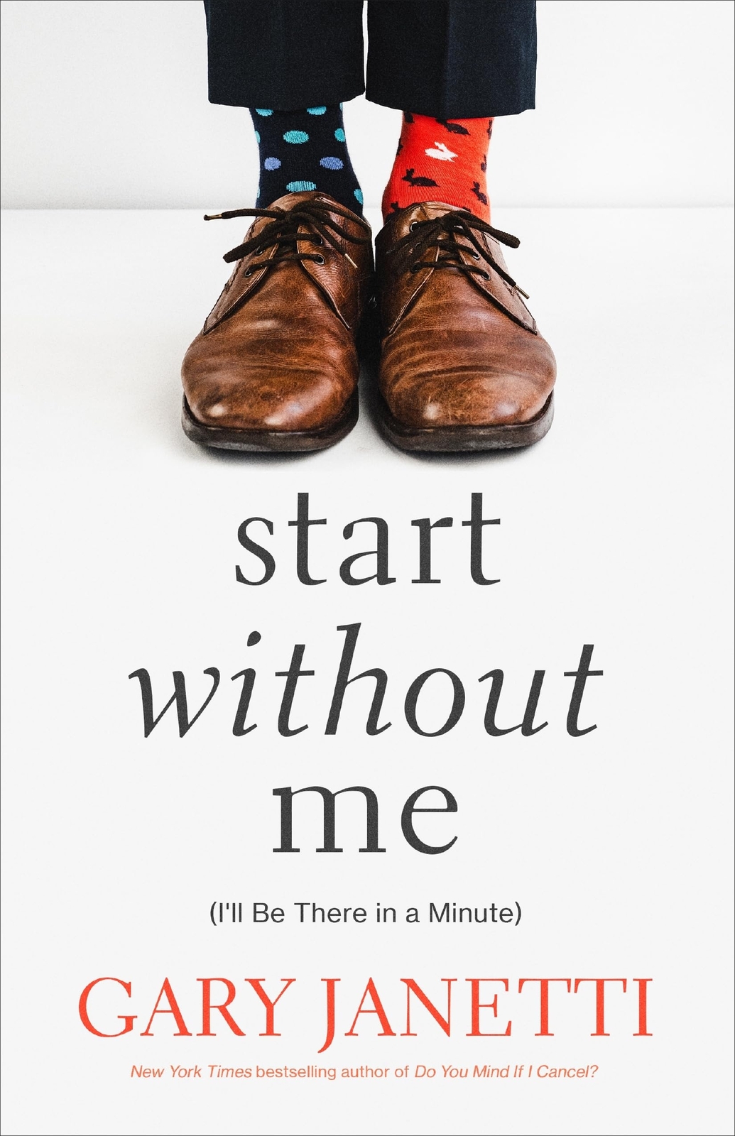 Start Without Me: (I&rsquo;ll Be There in a Minute)