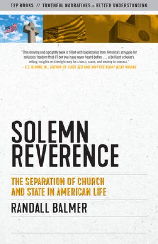 Solemn Reverence: The Separation of Church and State in American Life (Su – GOOD