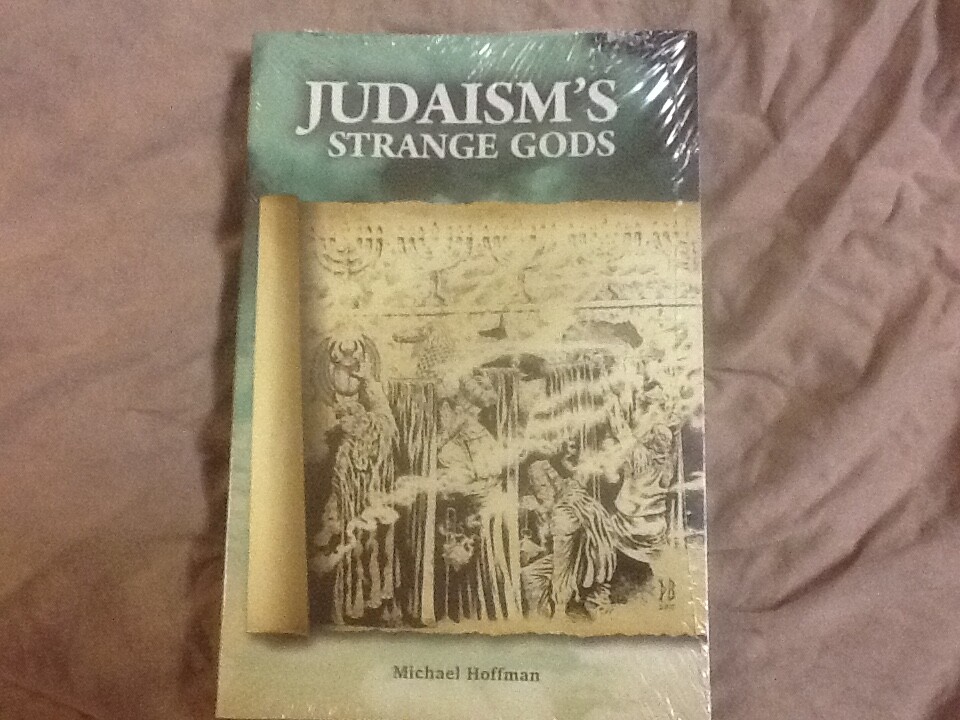 Judaism&rsquo;s Strange Gods : Revised and Expanded by Michael A. Hoffman, PB 2011