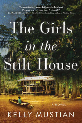 The Girls in the Stilt House: A Novel – Paperback By Mustian, Kelly – GOOD