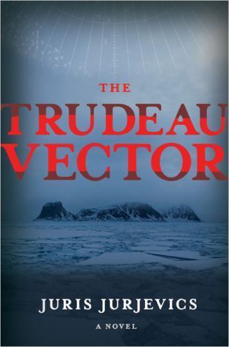 The Trudeau Vector by Juris Jurjevics, NEW 1st. Print Hardcover, FREE SHIP