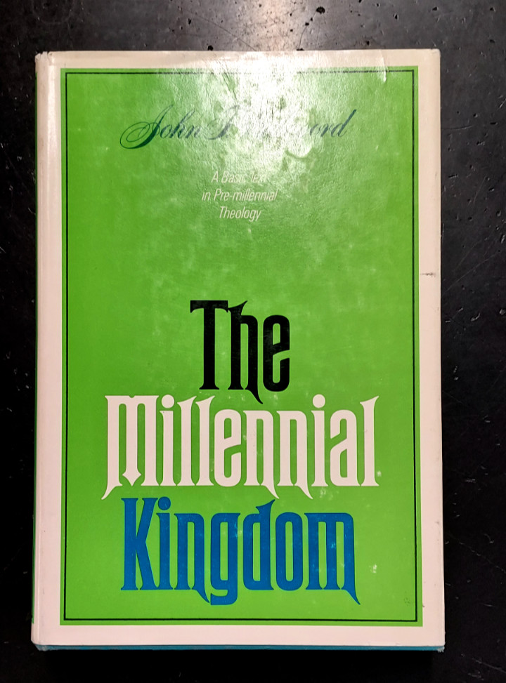 THE MILLENNIAL KINGDOM By John F. Walvoord – Hardcover