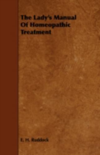 Lady&rsquo;s Manual of Homeopathic Treatment, Paperback by Ruddock, E. H., Brand Ne…