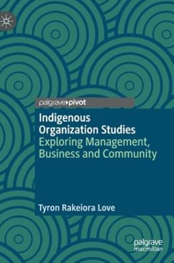 Indigenous Organization Studies: Exploring Management, Busin…