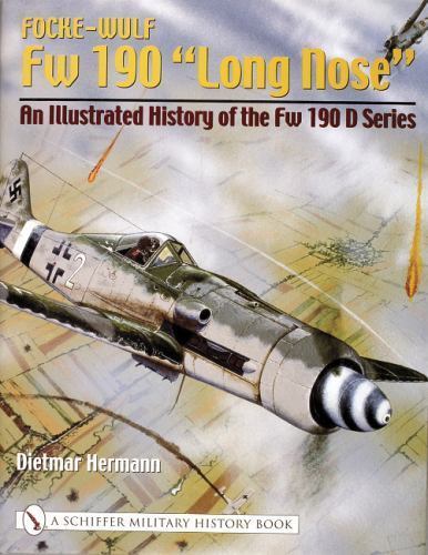 Focke-wulf Fw 190 « Long Ne »: an Illustrated History of the Fw 190 D Series, H…