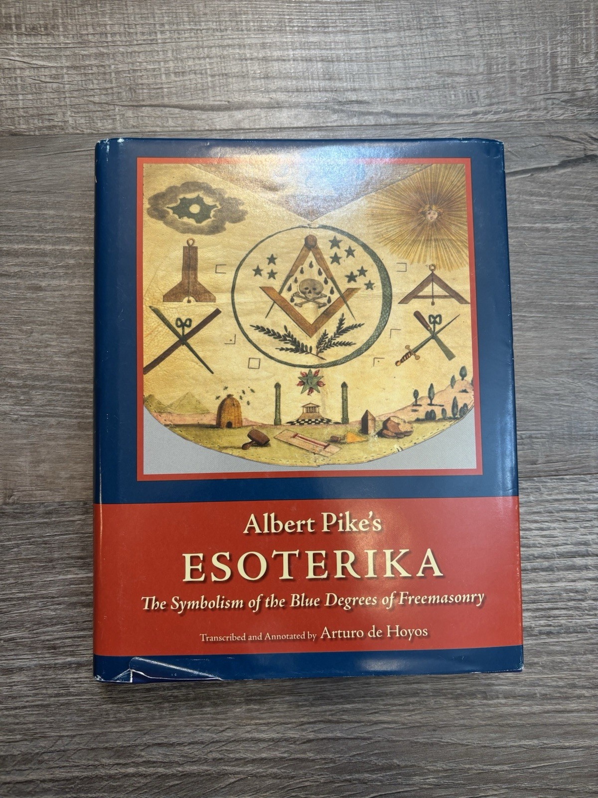 Albert Pike&rsquo;s Esoterika – Symbolism of the Blue Degrees of Freemasonry (DeHoyos)