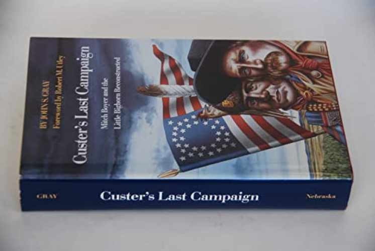 Custer&rsquo;s Last Campaign: Mitch Boyer – Hardcover, by Gray John S. – Acceptable j