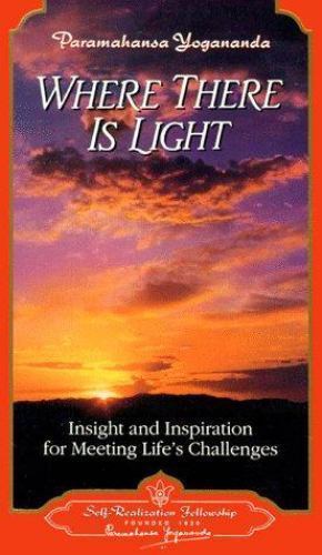 Where There is Light: Insight and Inspiration for Meeting Life&rsquo;s Challenges