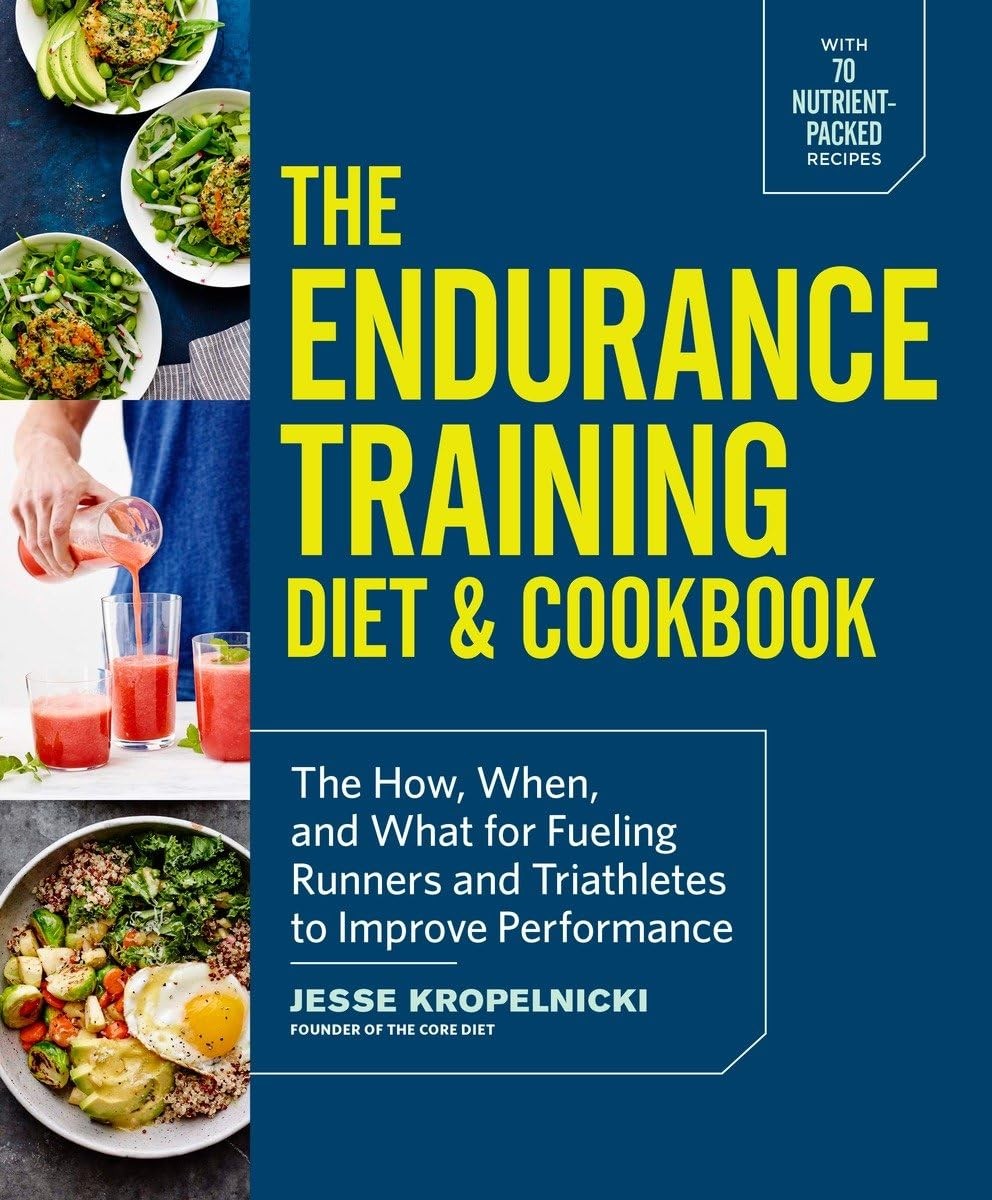 The Endurance Training Diet & Cookbook: The How, When, and What for Fueling …
