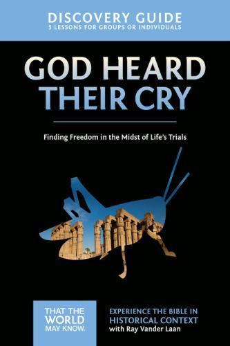 God Heard Their Cry Discovery Guide: Finding Freedom in the Midst of Life&rsquo;s Tria