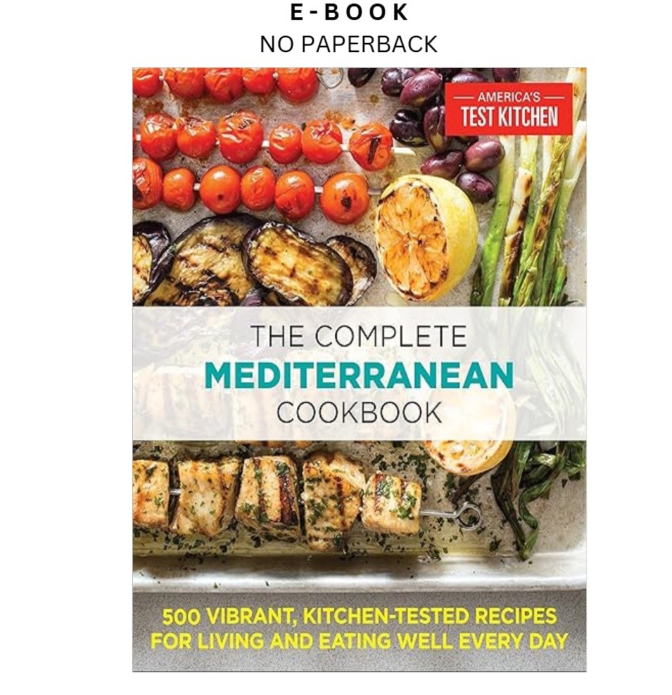 The Complete Mediterranean Cookbook: 500 V, America&rsquo;s Test Kitchen (Editor) 2016