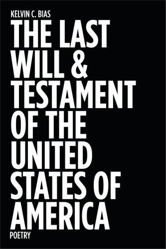 The Last Will & Testament of the United States of America: Poetry
