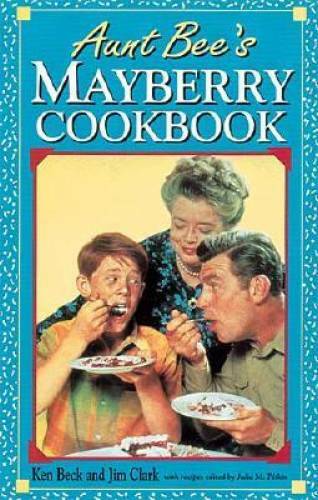 Aunt Bee&rsquo;s Mayberry Cookbook – Spiral-bound By Ken Beck – GOOD