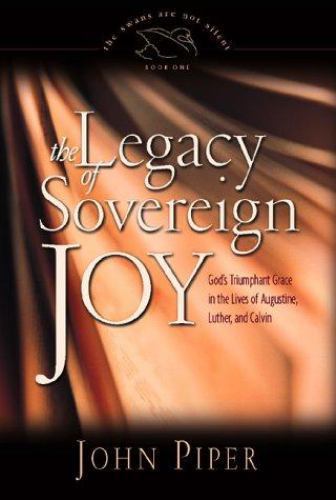 The Legacy of Sovereign Joy: God&rsquo;s Triumphant- hardcover, John Piper, 1581341733