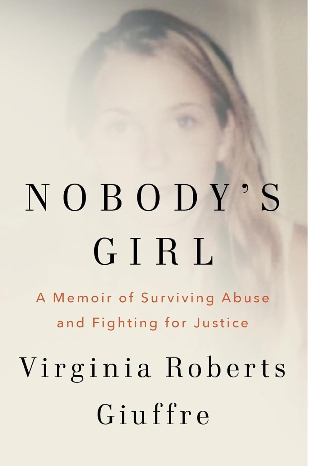 Nobody&rsquo;s Girl: A Memoir of Surviving Abuse and Fighting for Justice Paperback –