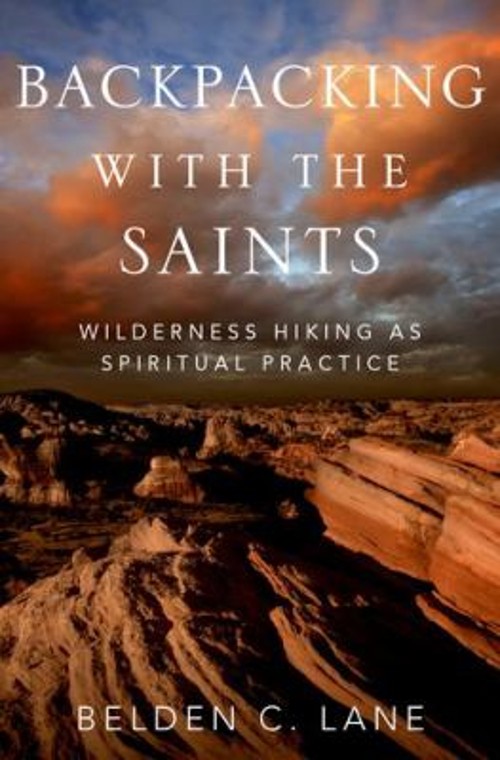 Backpacking with the Saints : Wilderness Hiking As Spiritual Prac