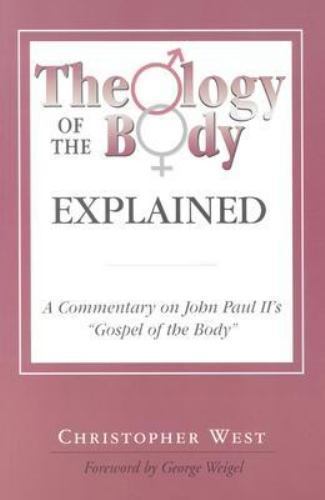 Theology of the Body Explained: A Commentary on John Paul II&rsquo;s « Gospel of the Bo