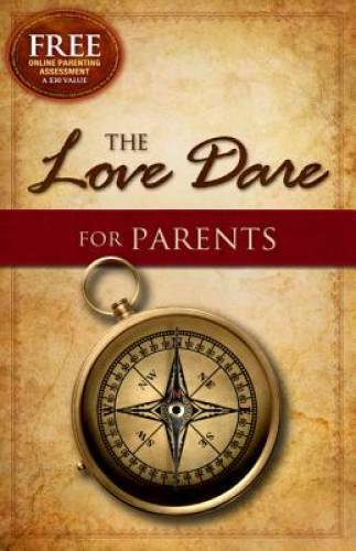The Love Dare for Parents – Paperback By Kendrick, Stephen – VERY GOOD
