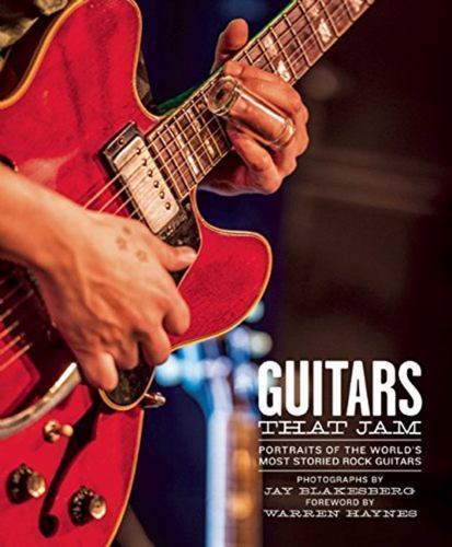 Guitars That Jam: Portraits of the World&rsquo;s Most Storied Rock Guitars