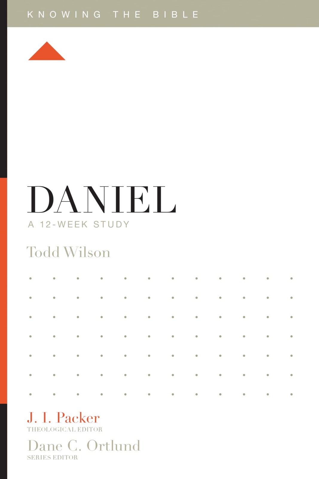 Daniel: A 12-Week Study (Knowing the Bible) – Wilson, Todd|Packer, J. I.|Ort…
