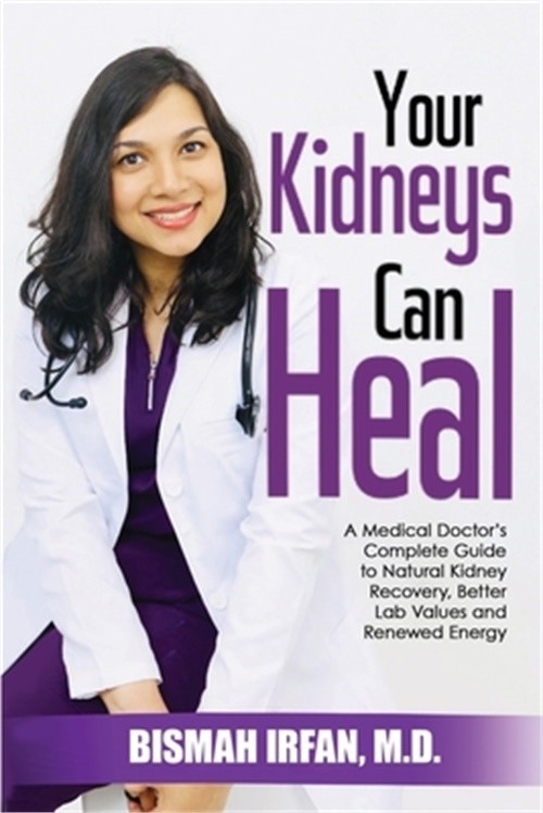 Your Kidneys Can Heal: A Kidney Doctor&rsquo;s Complete Guide to Natural Kidney Recove