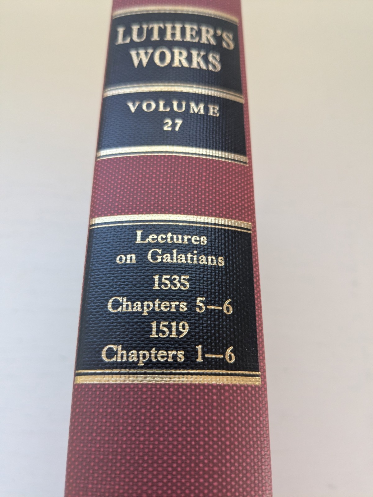 Luther&rsquo;s Works: Volume 27: Lectures on Galatians: 1535 (5-6), 1519 (1-6) – HC