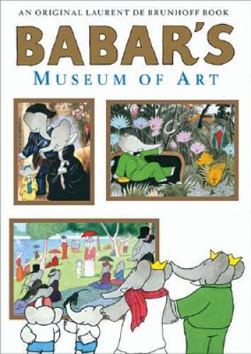 Babar&rsquo;s Museum of Art – Hardcover By Laurent De Brunhoff – GOOD
