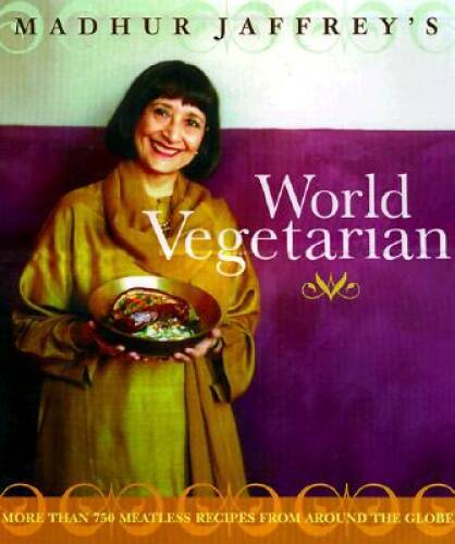 Madhur Jaffrey&rsquo;s World Vegetarian: More Than 650 Meatless Recipes from Ar – GOOD