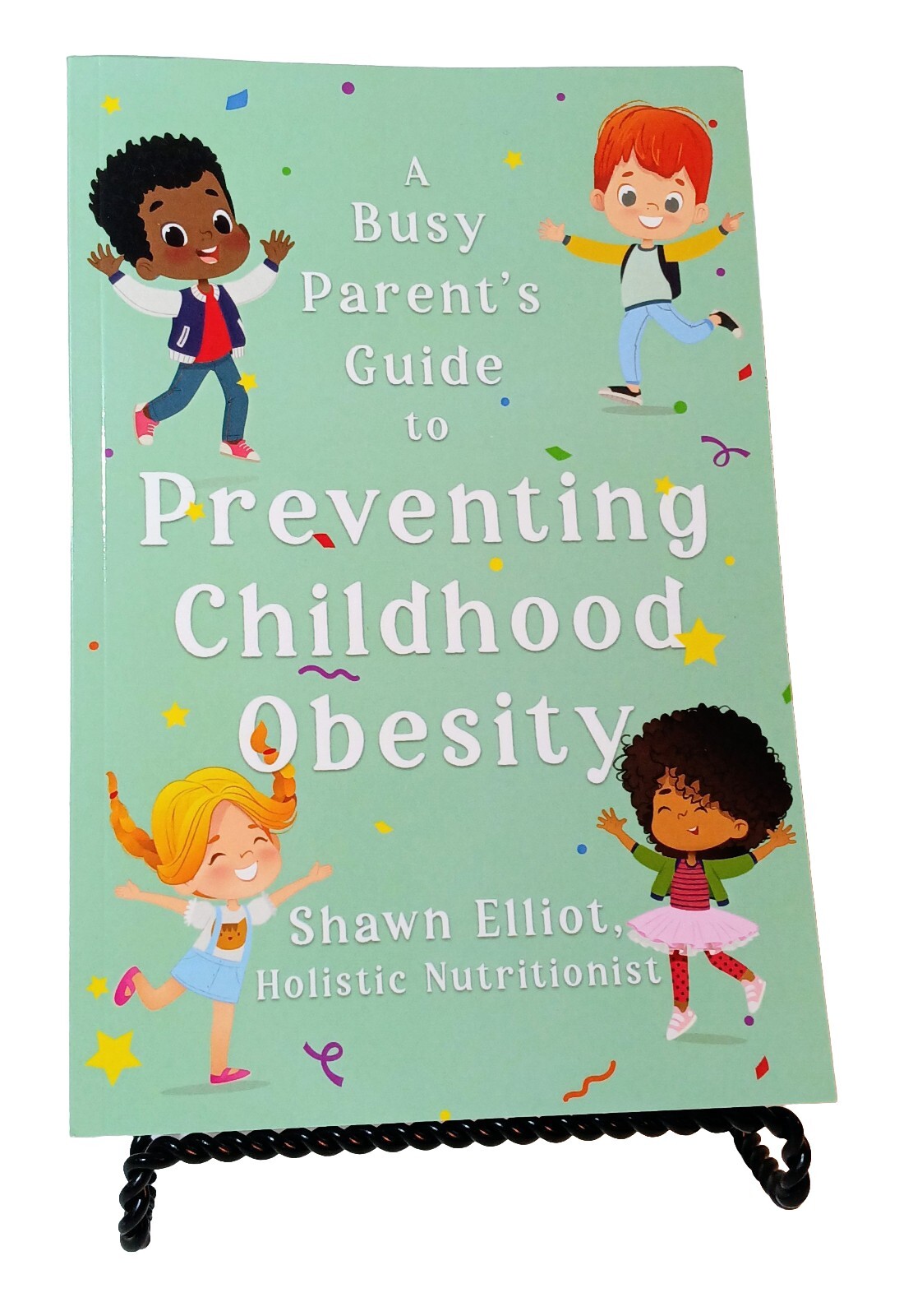 A Busy Parent&rsquo;s Guide To Preventing Childhood Obesity Shawn Elliot 2023 Trade PB