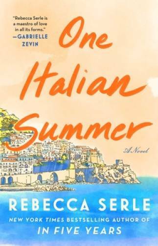 One Italian Summer: A Novel – Hardcover By Serle, Rebecca – GOOD