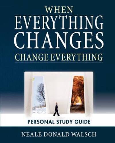 When Everything Changes, Change Everything: Workbook and Study Guide – GOOD