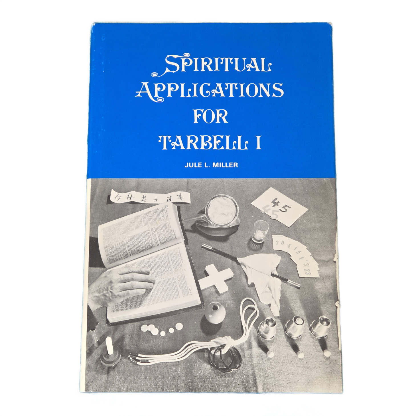 Spiritual Applications for Tarbell I Jule L. Miller 1976 Magic Object Lessons