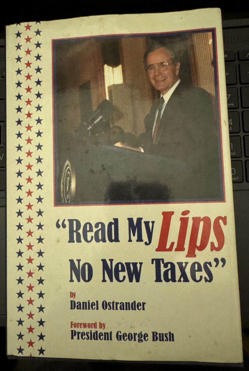 « Read My Lips: No New Taxes » Daniel Ostrander Hardback Book George Bush 1st Ed