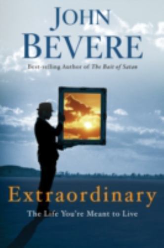 Extraordinary: The Life You&rsquo;re Meant to Live- 0307457737, paperback, John Bevere