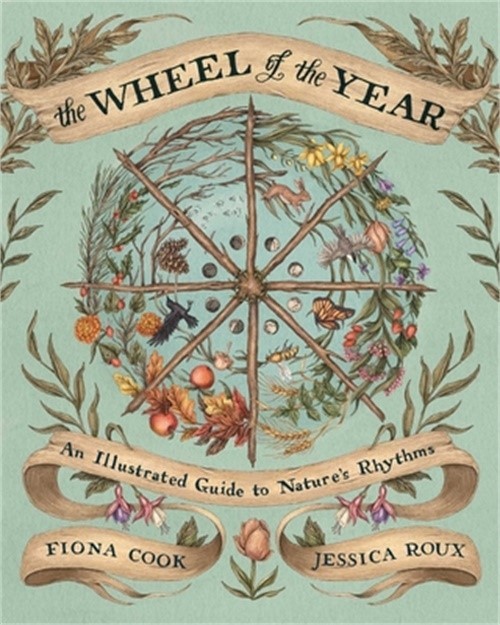 The Wheel of the Year: An Illustrated Guide to Nature&rsquo;s Rhythms (Hardback or Cas